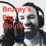 Brucey's Big Mouth 14th Sept