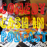 A Comedy Cash-In Podcast