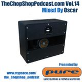 Oscar presents The Chop Shop Podcast Vol.14