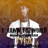 Tyga - T-Raww The World @IAMTEEJESS
