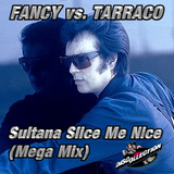 FANCY vs. TARRACO - Sultana Slice Me Nice (Mega Mix)