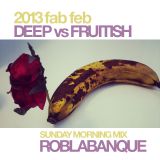 Deep vs Fruitish - Sunday Morning Mix