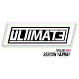 Sercan Yanbay - Ultimate Podcast #001