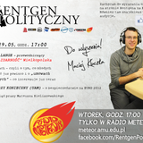 Rentgen Polityczny 29.05: przewodniczący SOLIDARNOŚĆ Wielkopolska - J. Lange/ oraz prof. Konieczny