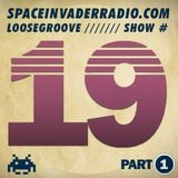 Loosegroove on Space Invader Radio Show #19 Part 1