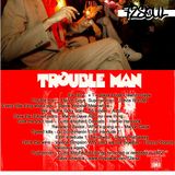 Trouble Man Soul