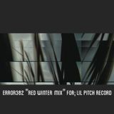 Red Winter mix . Error 382 for Lil Pitch records