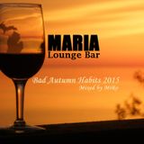 MARIA Lounge Bar - Bad Autumn Habits 2015 (Mixed by MiRo)