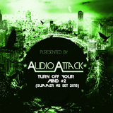Turn Off Your Mind #2 (Summer Hs Set 2015 Presented by Audioattack)