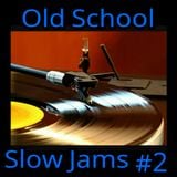 OLD SCHOOL SLOW JAMS #2-GROWN FOLKS EDITION-70S & 80S