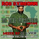 ROB SYMEONN - TO THE FULLNESS MIXTAPE - JAH WARRIOR SHELTER HI-FI