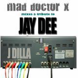Tribute to J Dilla by Mad Doctor X
