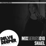 Delve Deeper MixSeries010 - Shael