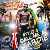 Chinese Assassin DJ’s Presents Stylo G – Call Me A Yardie Reloaded Mixtape 2012