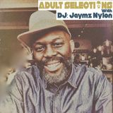 DJ Jaymz Nylon - Adult Selections Radioshow #160