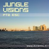 Esc - Jungle Visions pt2