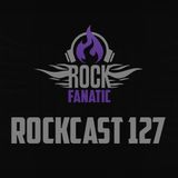 Rockcast 127