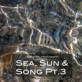 Sea, Sun & Song Pt.3