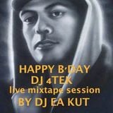 HAPPY BIRTHDAY DJ 4TEK (RIP) - Live mix session by DJ EA KUT
