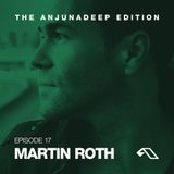 The Anjunadeep Edition 17 With Martin Roth