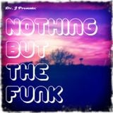 Dr. J Presents: Nothing But The Funk
