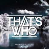 That's Who - Mind Ur Step Radio 012