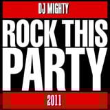 DJ Mighty - Rock This Party 2011