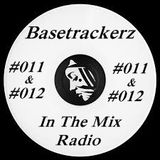 Basetrackerz In The Mix episode #011&012