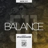 BALANCE - Show #511 (Hosted by Spacewalker)