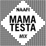 MAMA TESTA N.A.A.F.I MIX