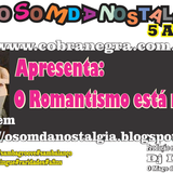 O Som da Nostalgia(Só as Românticas)