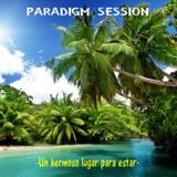PARADIGM SESSION - Un hermoso lugar para estar -