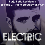 Borja Peña Electric Residency Ep 2 06.09.14 @djborjap