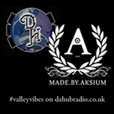 Aksium - #valleyvibes on dahubradio.co.uk - (04/04/2015)