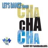 Let's Dance 5 Cha cha cha - DjSet by Barbablues