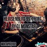 #MIXTAPE102 - Herisenberg 99.1% Pt. 1 by DJ Monstar