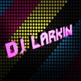 DJ Larkin - Ready For The Weekend Mix