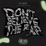 Dj Gero "Don't Believe The Rap"