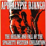 Apocalypse Django: The Decline and Fall of the Spaghetti Western Civilisation