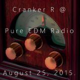 Cranker R @ Pure EDM Radio August 25, 2015.