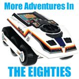 More Adventures in The Eighties