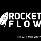 Rocket Flow - Freaky Mix #002
