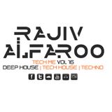Rajiv Alfaroo-TECH ME Vol.16 [DEEP HOUSE}