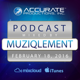 MuziqLement - Accurate Productions Podcast - Feb. 18, 2016
