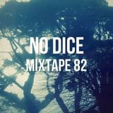 No Dice Mixtape #82