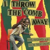 I THROW THE COMB AWAY