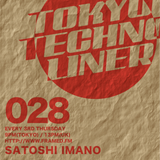 Tokyo Techno Liner EP028 - SATOSHI IMANO *Live Rec at Aoyama Hachi Apr,2016*
