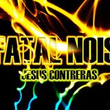 Fatal Noise Jesus contreraz #4
