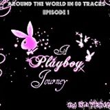 Around the World in 80 Tracks : Episode 1 ( A PlayBoy Journey )