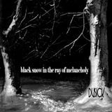 duSick-black snow in the ray of melancholy